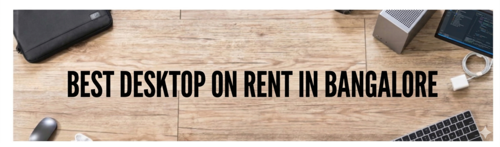 Desktop Rent in Bangalore